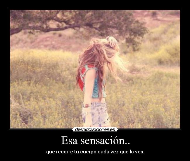 Esa sensación.. - 