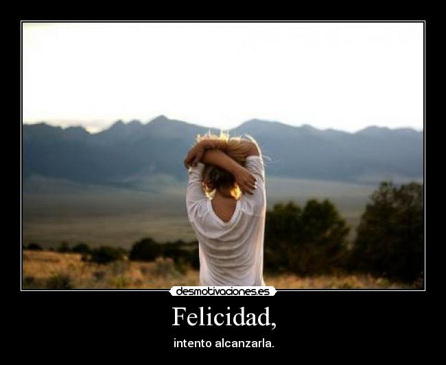 Felicidad, - 