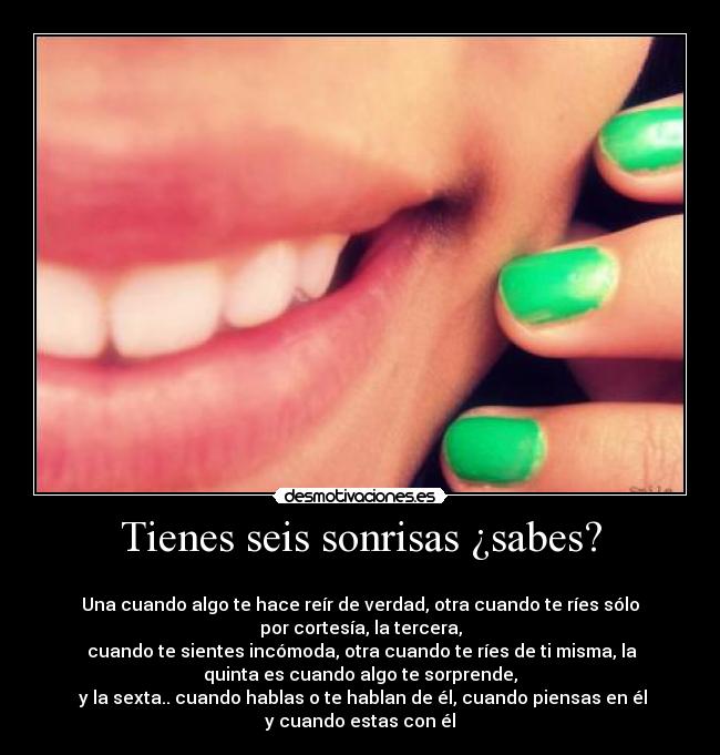 Tienes seis sonrisas ¿sabes? - 