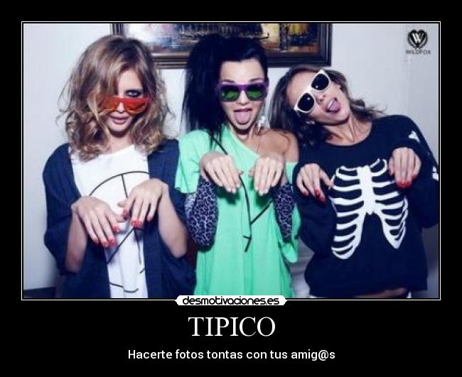 TIPICO - Hacerte fotos tontas con tus amig@s