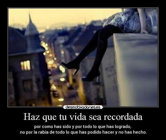 Haz que tu vida sea recordada -