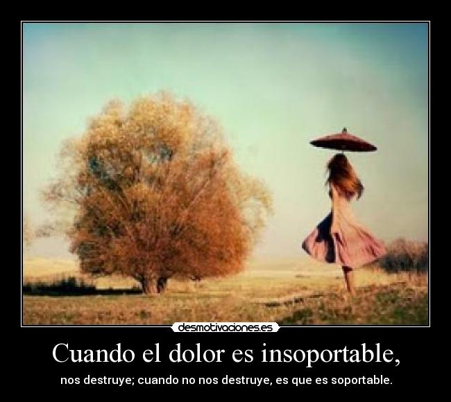 Cuando el dolor es insoportable, - 