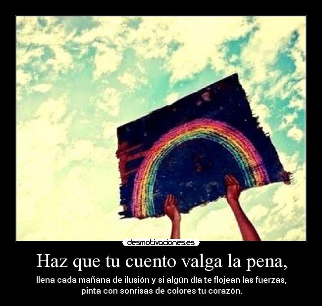 Haz que tu cuento valga la pena, -