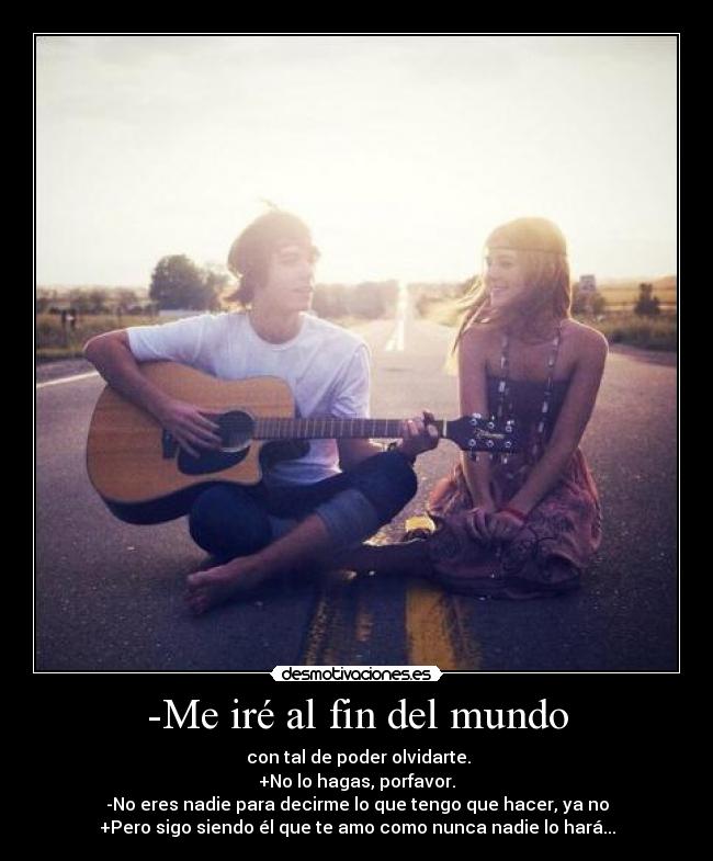 -Me iré al fin del mundo -