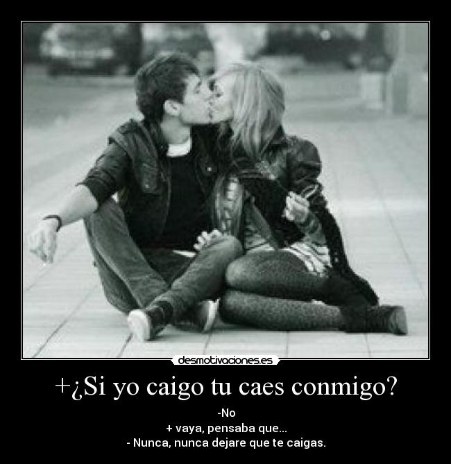 +¿Si yo caigo tu caes conmigo? - 