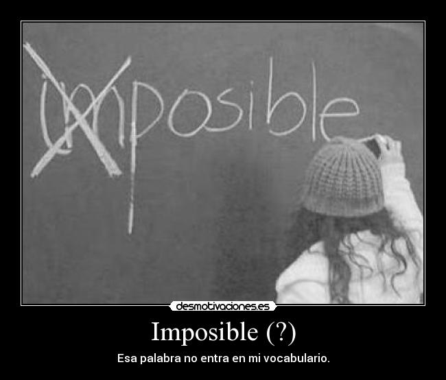 carteles imposible imposible desmotivaciones