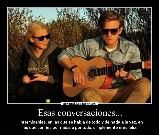 Esas conversaciones... -