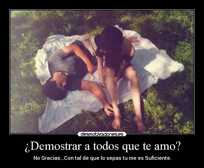 ¿Demostrar a todos que te amo? - 