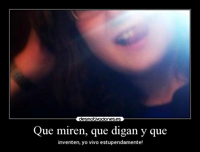 Que miren, que digan y que -