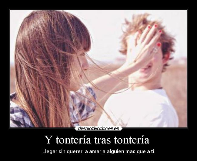 Y tontería tras tontería  - 