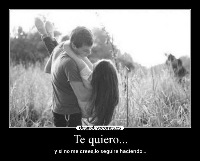 Te quiero... -