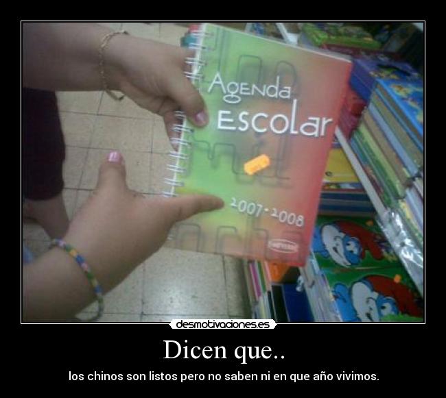 Dicen que.. - los chinos son listos pero no saben ni en que año vivimos.