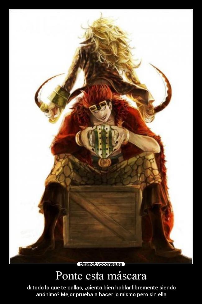 Ponte esta máscara - dí todo lo que te callas, ¿sienta bien hablar libremente siendo
anónimo? Mejor prueba a hacer lo mismo pero sin ella