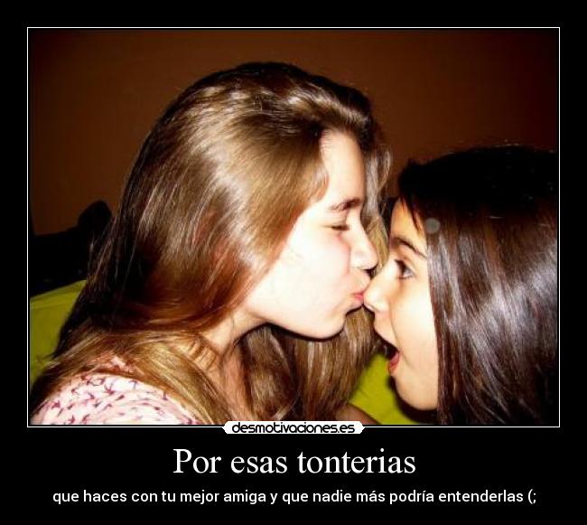 Por esas tonterias - 