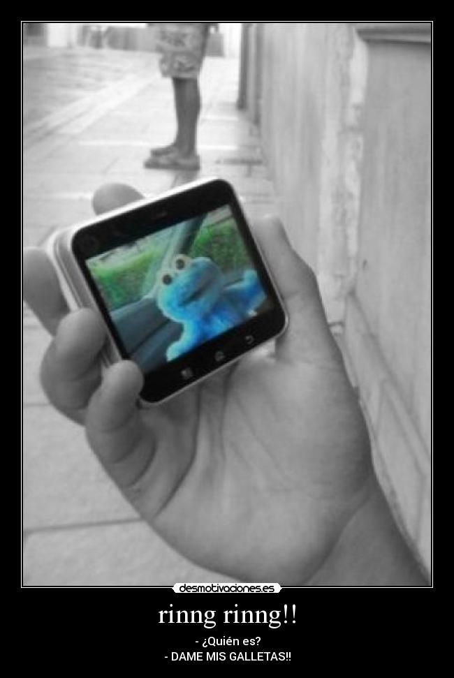rinng rinng!! - - ¿Quién es?
- DAME MIS GALLETAS!!