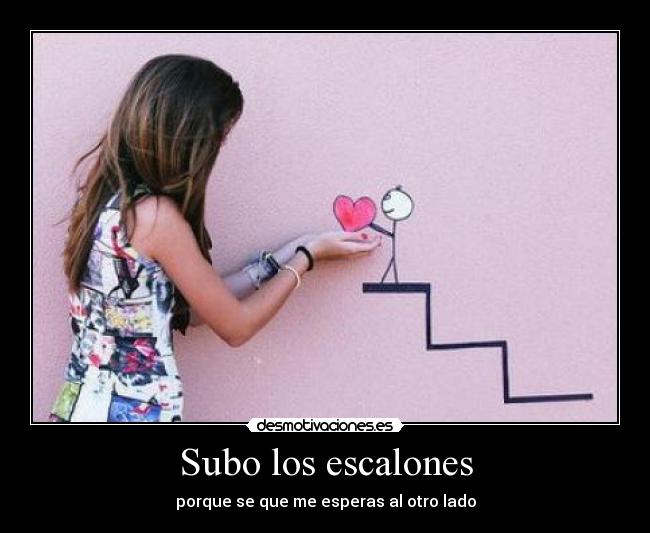 Subo los escalones -