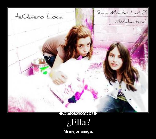 ¿Ella? -