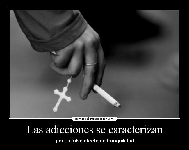 Las adicciones se caracterizan -