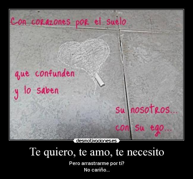 Te quiero, te amo, te necesito - 