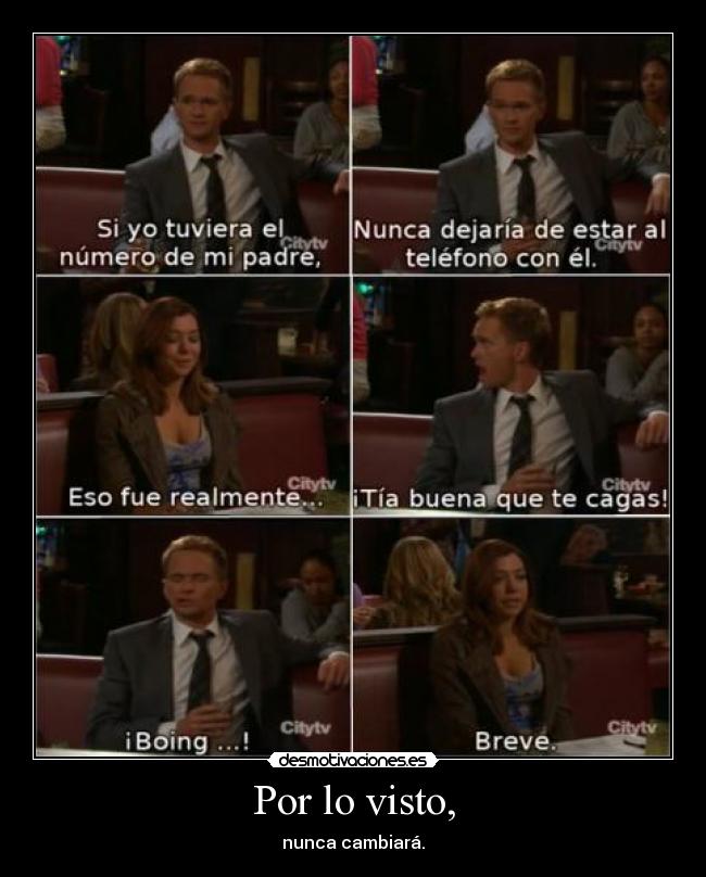 Por lo visto, - nunca cambiará.