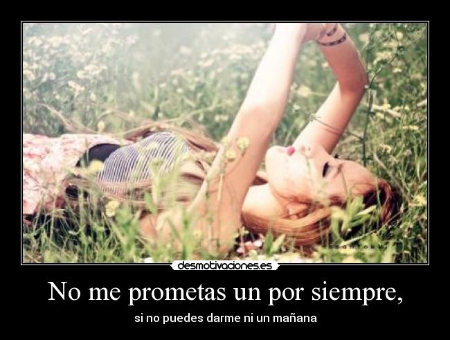 No me prometas un por siempre, - 