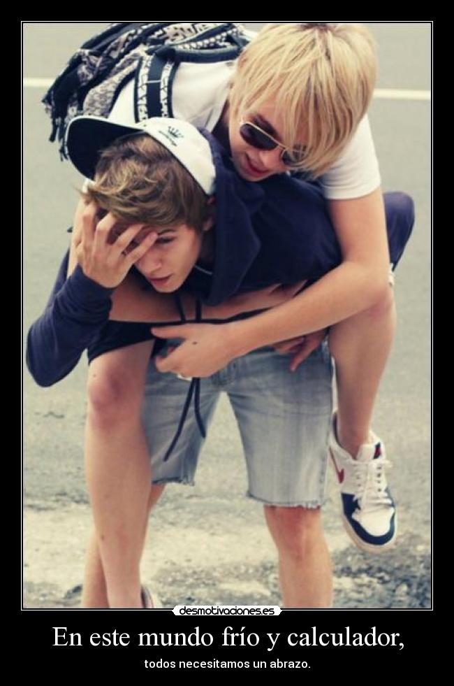 En este mundo frío y calculador, -