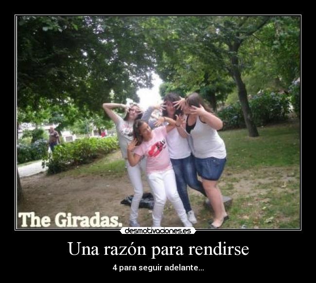 Una razón para rendirse - 4 para seguir adelante...