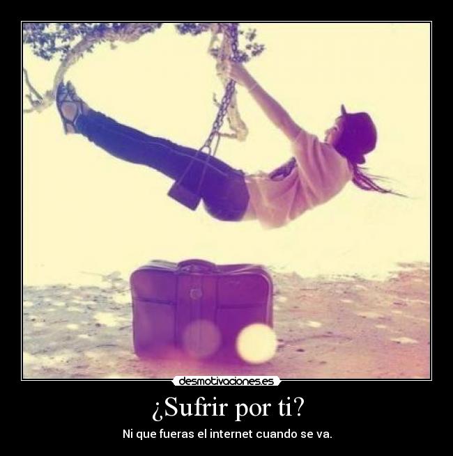 ¿Sufrir por ti? - 