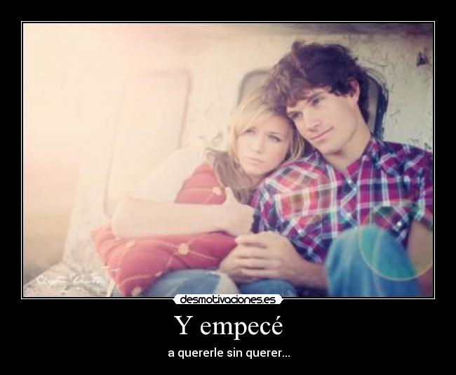 Y empecé -