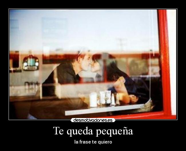 Te queda pequeña - 