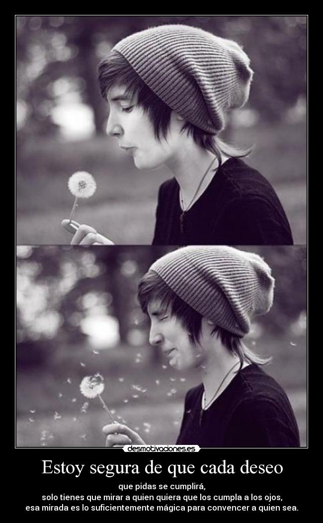 Estoy segura de que cada deseo -