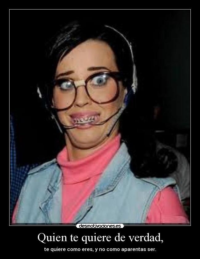 Quien te quiere de verdad, -
