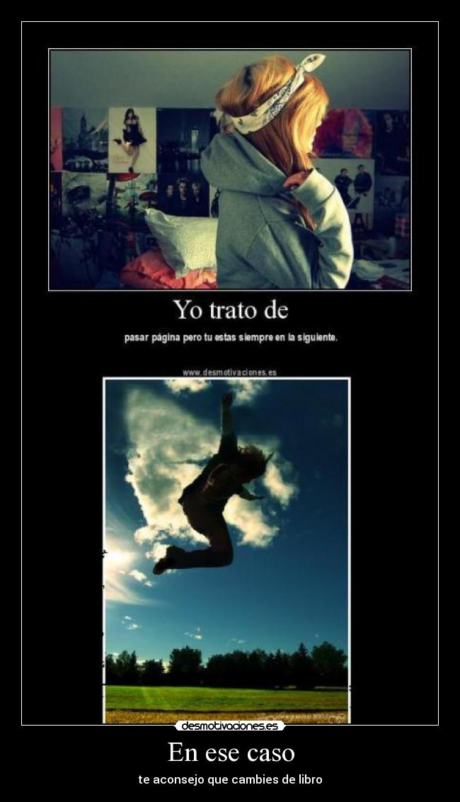 En ese caso - te aconsejo que cambies de libro