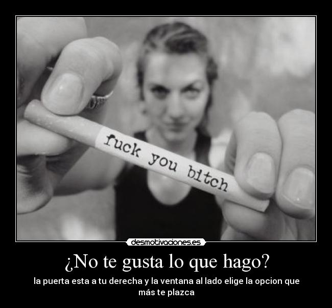 ¿No te gusta lo que hago? - 