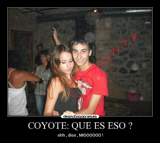 COYOTE: QUE ES ESO ? - 