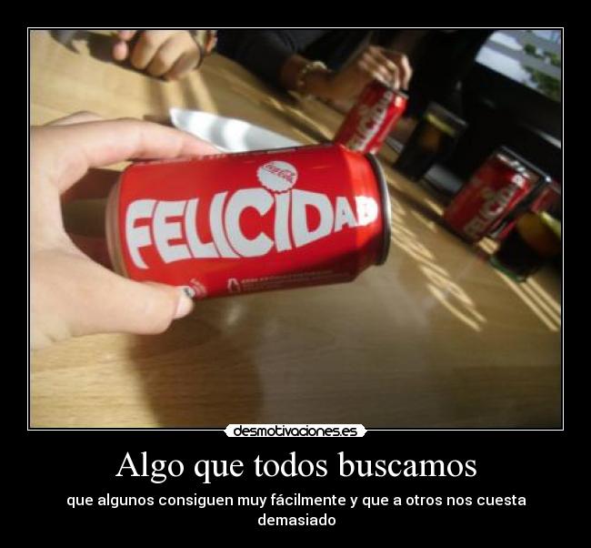 Algo que todos buscamos - que algunos consiguen muy fácilmente y que a otros nos cuesta demasiado