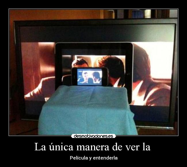 La única manera de ver la - Película y entenderla