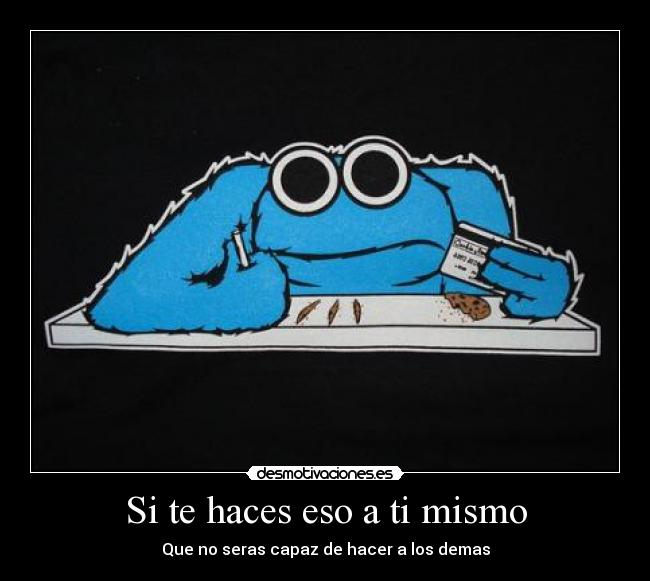 Si te haces eso a ti mismo -