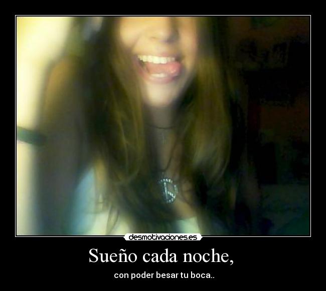 Sueño cada noche, -