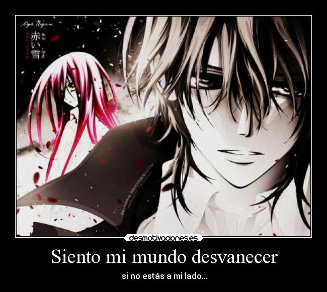 Siento mi mundo desvanecer -