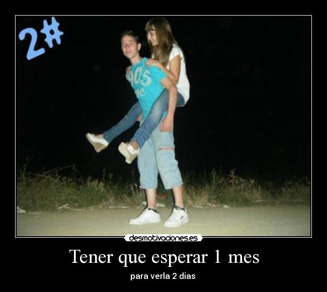 Tener que esperar 1 mes - 