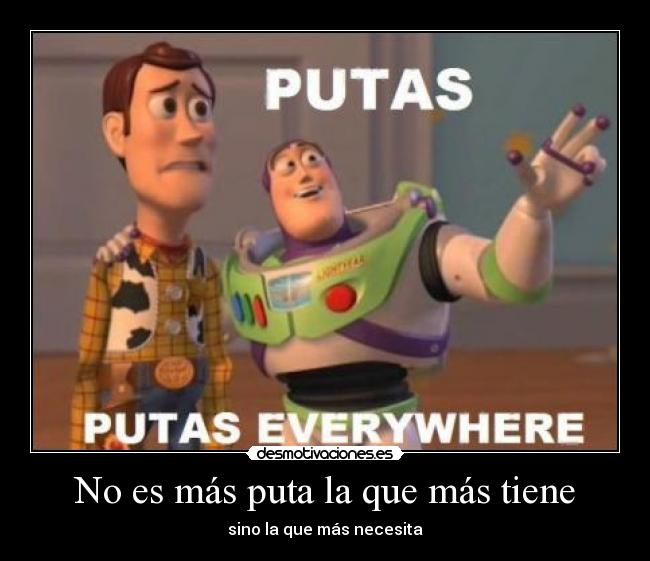 No es más puta la que más tiene -