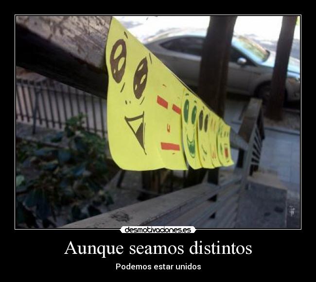 Aunque seamos distintos - Podemos estar unidos
