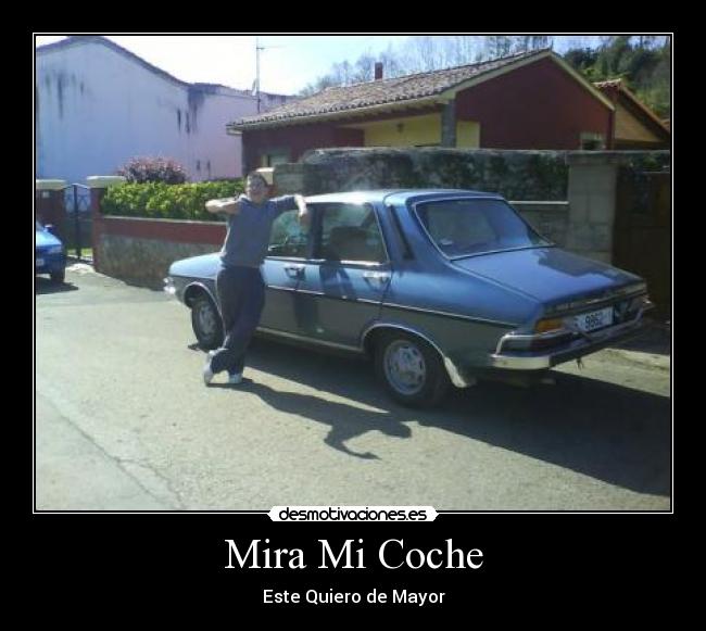 Mira Mi Coche - Este Quiero de Mayor