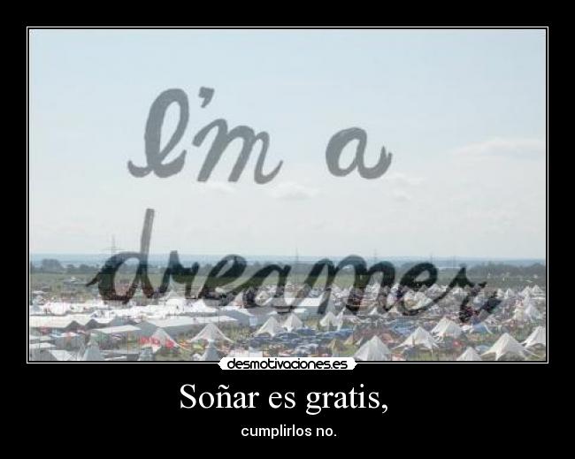 Soñar es gratis,  - 