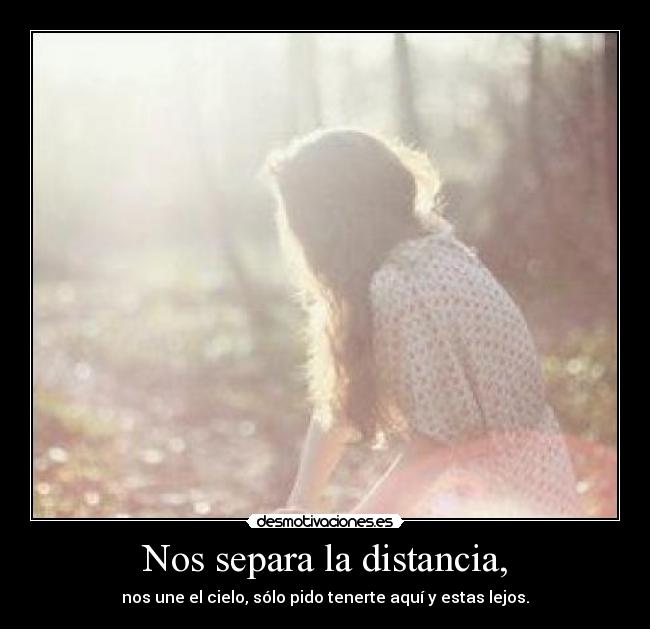 Nos separa la distancia, -