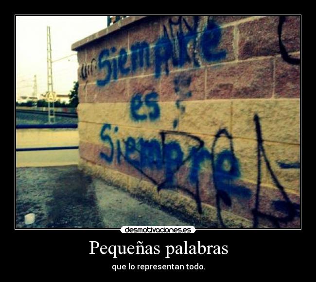 Pequeñas palabras - que lo representan todo.