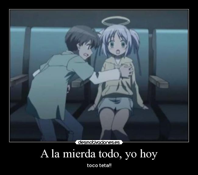 carteles buena teta has ido tocar amigo estas muerto dokuro chan loco desmotivaciones