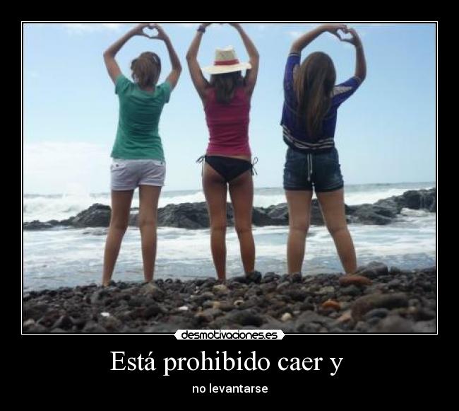 Está prohibido caer y - no levantarse