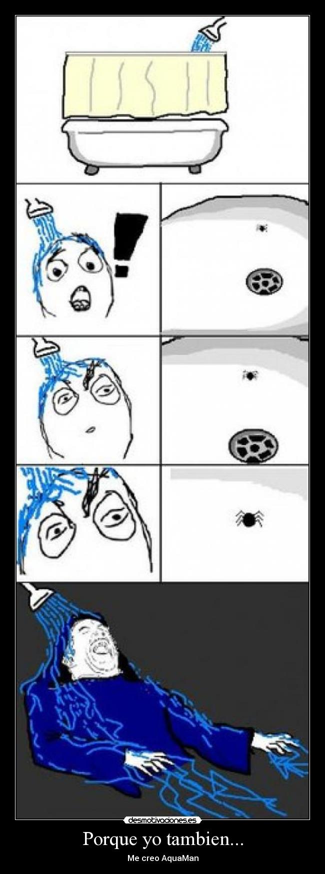 Porque yo tambien... -